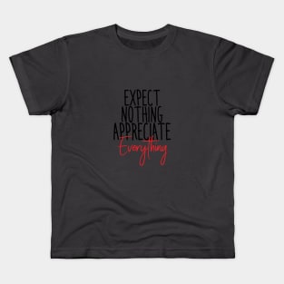 EXPECT NOTHING APPRECIATE EVERYTHING Kids T-Shirt